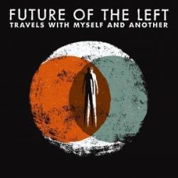 Future Of The Left : Travels with Myself and Another